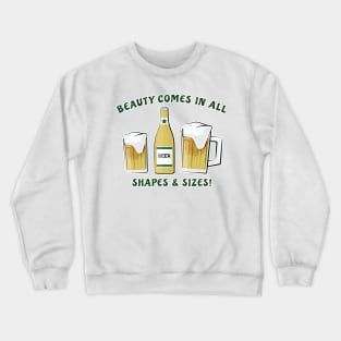 Beauty Comes In All Shapes & Sizes - Beer Crewneck Sweatshirt